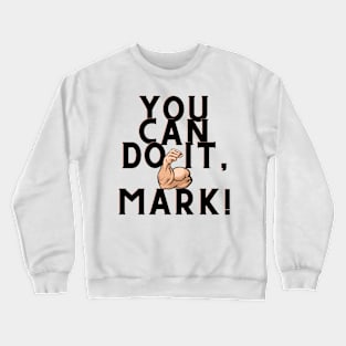 you can do it, Mark Crewneck Sweatshirt